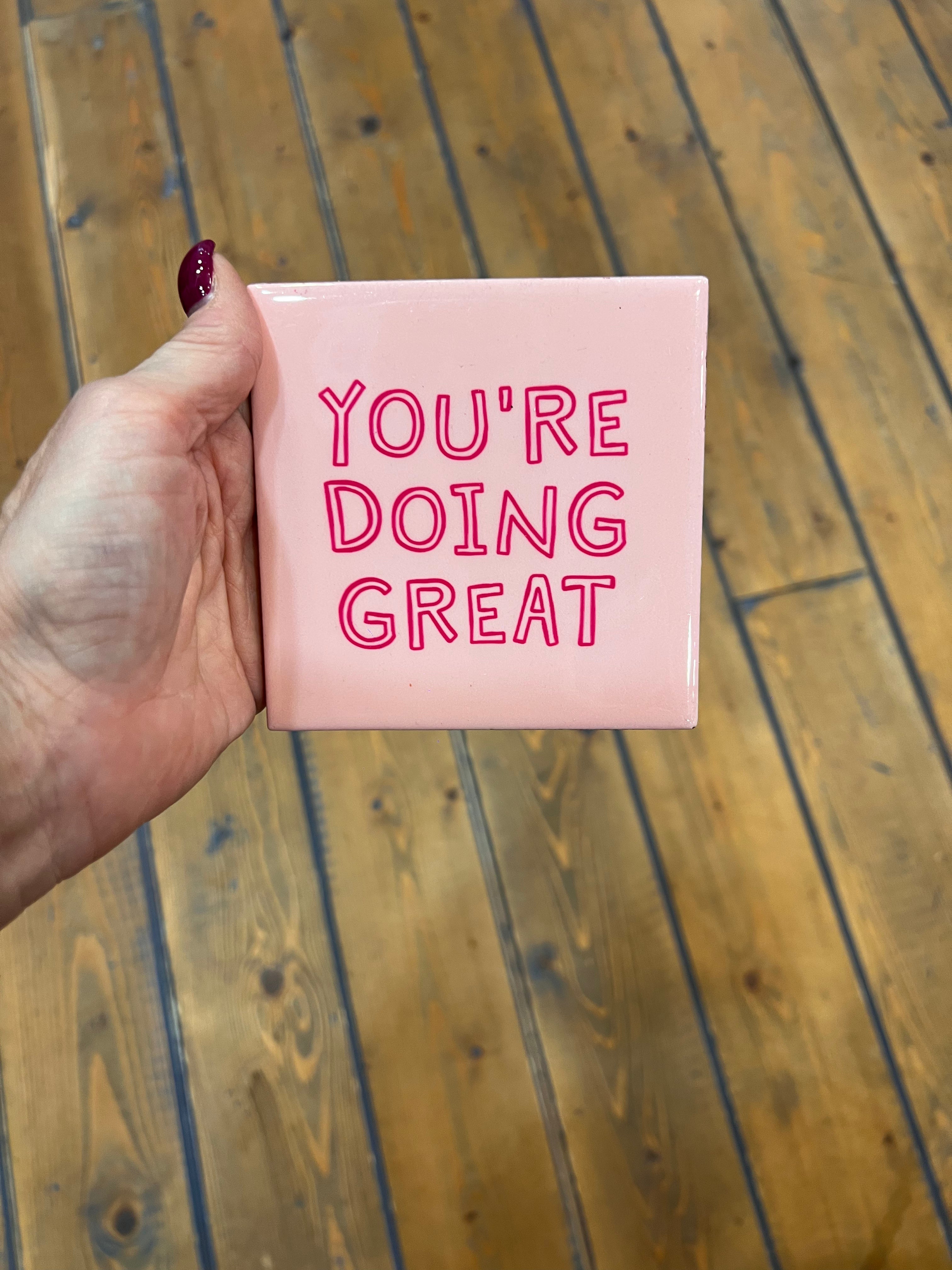 Tegeltje you're doing great