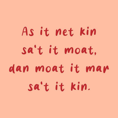 Tegeltje  Fries as it net kin sa't it moat