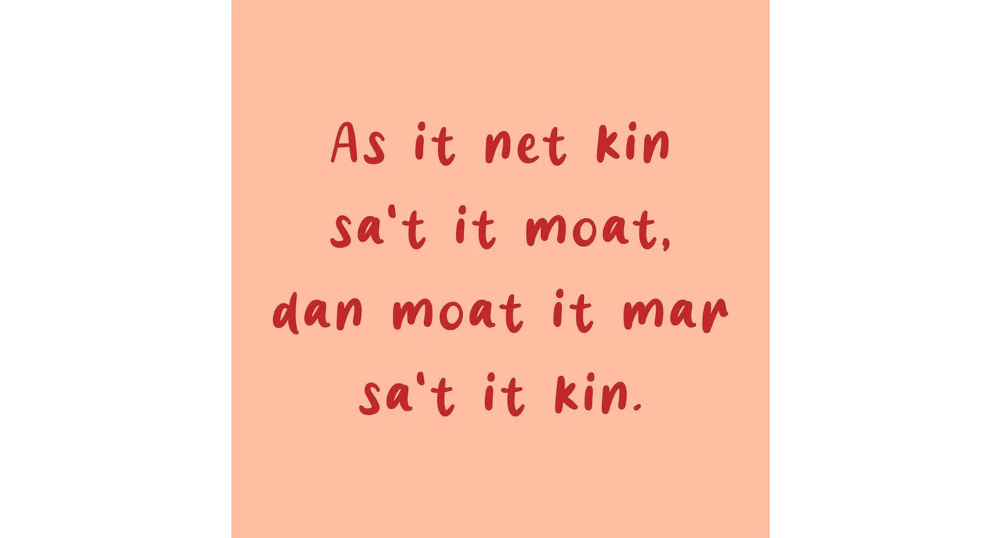 Tegeltje  Fries as it net kin sa't it moat