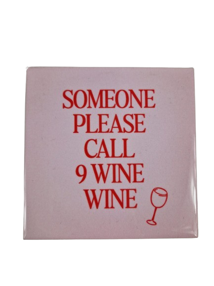 Tegeltje Someone please call 9 wine wine