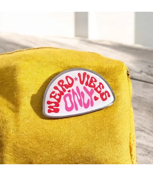Weird Vibes Only